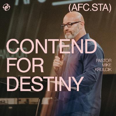 Contend For Destiny with Pastor Mike
