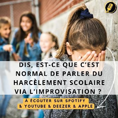 Episode 21 : Parler harcèlement scolaire via l'improvisation a l'école