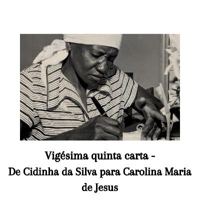 Vigésima quinta carta - De Cidinha da Silva para Carolina Maria de Jesus