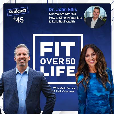 Minimalism After 50: How to Simplify Your Life & Build Real Wealth |  Dr. John Ellis