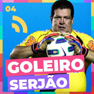 GOLEIRO SERJÃO - Queisso Podcast #04