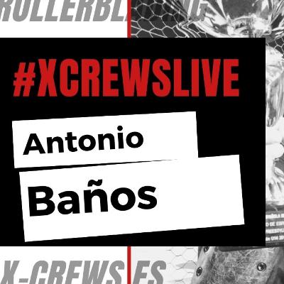 X-Crews Live || Antonio Baños