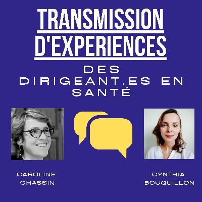Échange avec Caroline Chassin, Directrice d'hôpital - Épisode 5 partie n°2