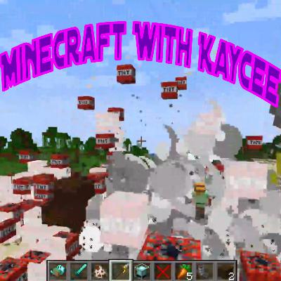 Minecraft with Kaycee