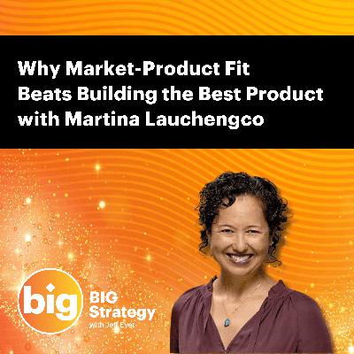 E057: Why Market-Product Fit Beats Building the Best Product with Martina Lauchengco