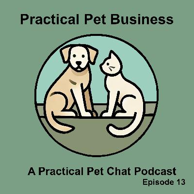 Practical Pet Business - Episode 13 - Planning for the unknown and unavoidable