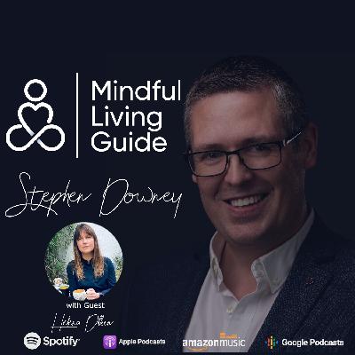 46 - Helena Dilleen - Embracing a Mindful Life 46 - Helena Dilleen - Embracing a Mindful Life