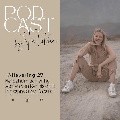 27. Het geheim achter het succes van Kennis.shop ; In gesprek met Parsifal 27. Het geheim achter het succes van Kennis.shop ; In gesprek met Parsifal