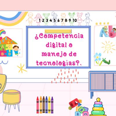 ¿Competencia digital o manejo de tecnología?