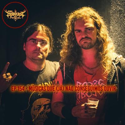 EP 154 - Músicas Que (Já) Não Conseguimos Ouvir