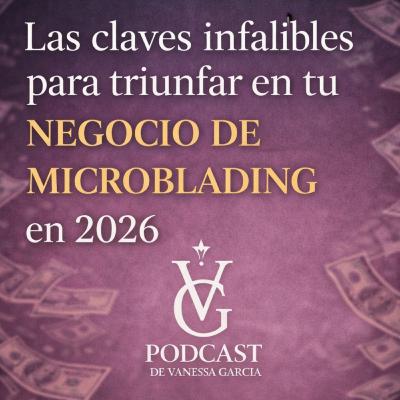 Las claves infalibles para triunfar en tu negocio de microblading en 2026