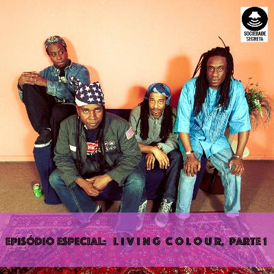 Sociedade Secreta | Living Colour -Lado A (episódio 13)