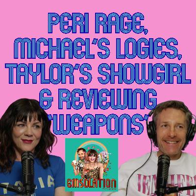 Peri Rage, Michael’s Logies, Taylor’s Showgirl & Reviewing ‘Weapons’