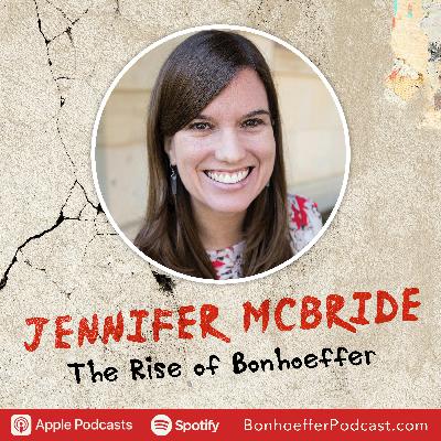 Jennifer McBride: Christ, Community, Change and the Lasting Impact of Bonhoeffer