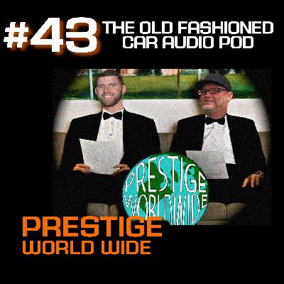 Episode 43 - Prestige Worldwide