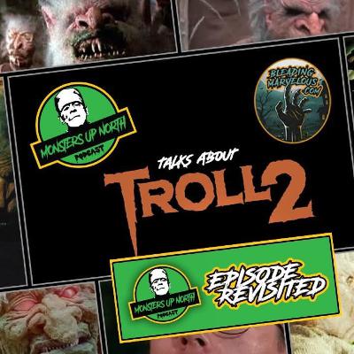 Revisited - Monsters Up North - Troll 2