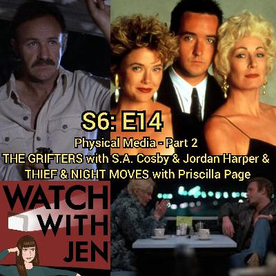 Watch With Jen - S6: E14 - Physical Media: Part 2 - THE GRIFTERS with S.A. Cosby & Jordan Harper & THIEF & NIGHT MOVES with Priscilla Page Watch With Jen - S6: E14 - Physical Media: Part 2 - THE GRIFTERS with S.A. Cosby & Jordan Harper & THIEF & NIGHT MOVES with Priscilla Page