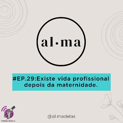 Existe vida profissional depois da maternidade #29 #OPodcastÉDelas2022
