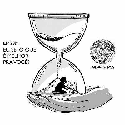 23#Eu Sei o Que é Melhor Pra você 23#Eu Sei o Que é Melhor Pra você