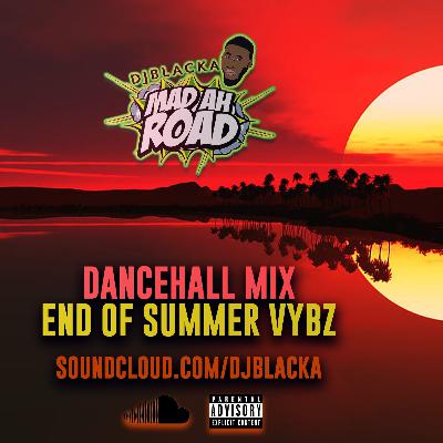 DJBLACKA - END OF SUMMER VYBZ (AUG 2024)