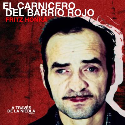 EL CARNICERO DEL BARRIO ROJO: FRITZ HONKA Y EL EDOR A MUERTE EL CARNICERO DEL BARRIO ROJO: FRITZ HONKA Y EL EDOR A MUERTE