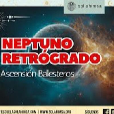 Neptuno Retrogrado lo que Revela tu Inconsciente por Ascensión Ballesteros