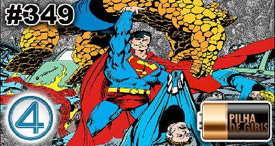 PILHA DE GIBIS #349 – QUARTETO FANTÁSTICO & SUPERMAN