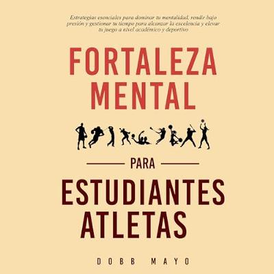 Fortaleza Mental para Estudiantes-Atletas [Mental Toughness for Student-Athletes] (Audiolibro) | Prueba Gratis
