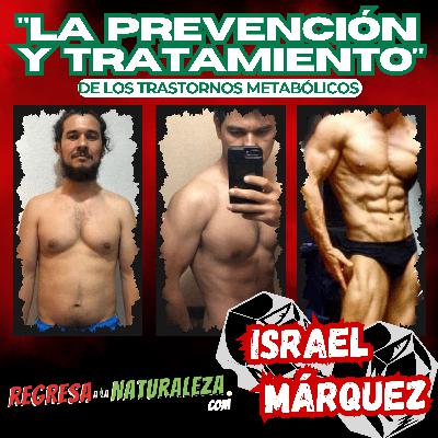 #18 > Trastornos Metabólicos, Prevención Y Tratamiento, Con Israel Márquez