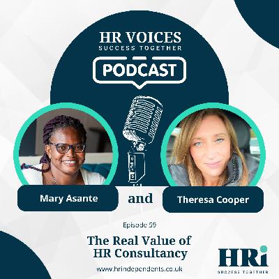 Episode 59: HR Voices with Theresa Cooper – The Real Value of HR Consultancy Episode 59: HR Voices with Theresa Cooper – The Real Value of HR Consultancy
