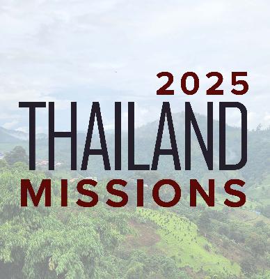 MISSIONS SUNDAY: 2025 Thailand Missions Trip // Pastor Ben Hackbarth & Team