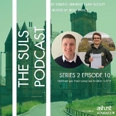 Neil Brannigan: Transitioning from the LLB to the DPLP | The SULS Podcast | S2 EP10