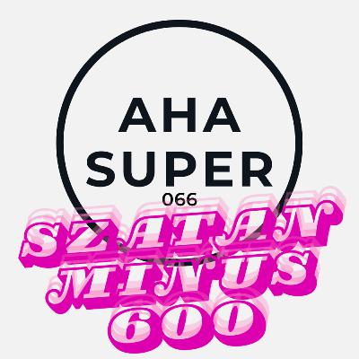 [Aha Super 066] Szatan minus 600