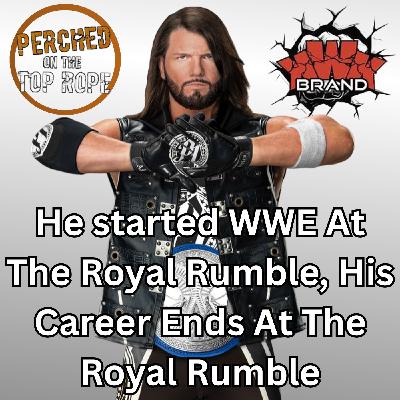 E303: AJ Styles WWE Career Started At The Royal Rumble, It Ends At The Royal Rumble.! E303: AJ Styles WWE Career Started At The Royal Rumble, It Ends At The Royal Rumble.!