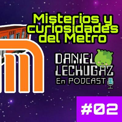 02| Misterios y curiosidades del Metro CDMX - Con Juan| LECHUGAZ EN PODCAST