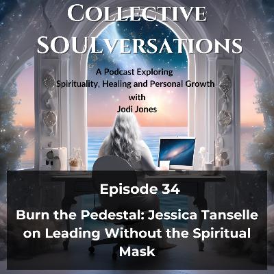 Burn the Pedestal: Jessica Tanselle on Leading Without the Spiritual Mask