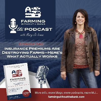 Insurance Premiums Are Destroying Farms—Here's What Actually Works (Ep. 340 )