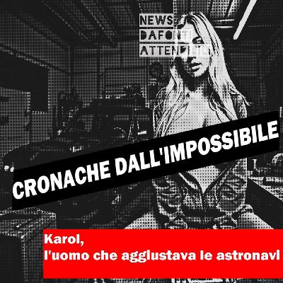 Karol, l'uomo che aggiustava le astronavi