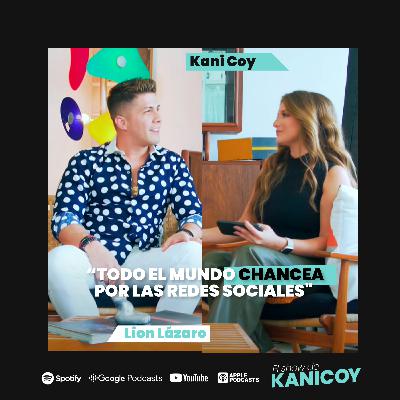 EP. 3 “Todo el mundo CHANCEA por las redes sociales" | Lion Lazaro