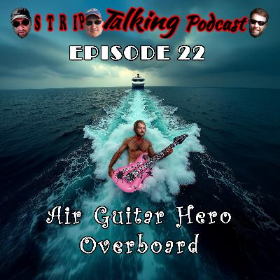 E-22: Air Guitar Hero Overboard E-22: Air Guitar Hero Overboard