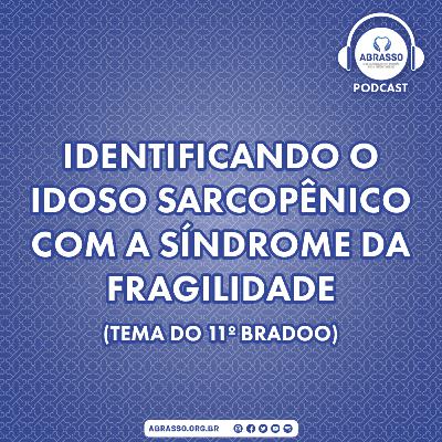 Podcast ABRASSO #50 - Identificando o idoso sarcopênico com a síndrome da fragilidade Podcast ABRASSO #50 - Identificando o idoso sarcopênico com a síndrome da fragilidade