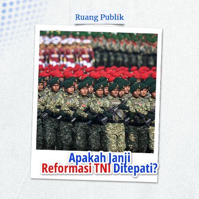 Apakah Janji Reformasi TNI Ditepati?