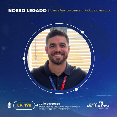 Nosso Legado #198 - Julio Barcellos