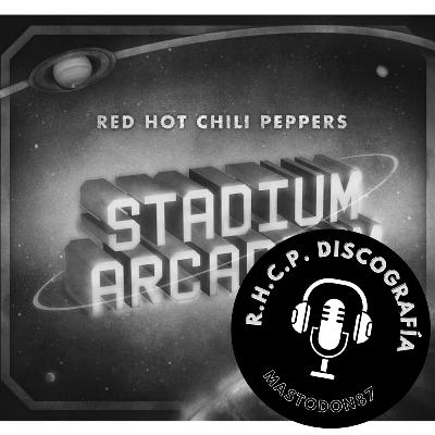Episodio 9: Stadium Arcadium (2006) Pt.2 Mars Episodio 9: Stadium Arcadium (2006) Pt.2 Mars