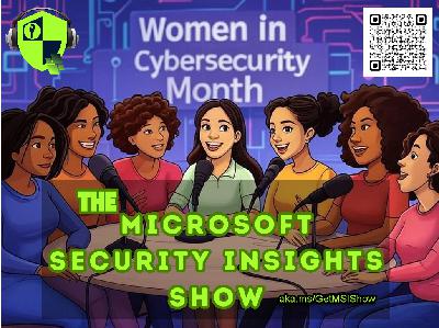 The Microsoft Security Insights Show and MS Reactor: Women in Cybersecurity 2025 Grand Finale