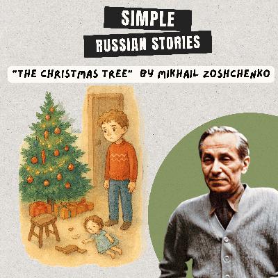 Ep.49 “The Christmas Tree” by Mikhail Zoshchenko (B1-B2)