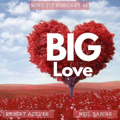 Big Love Mind Fit Podcast 41 Big Love Mind Fit Podcast 41