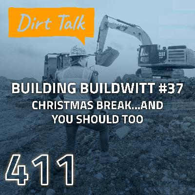 Christmas Break…and You Should Too (Building BuildWitt #37) – DT 411