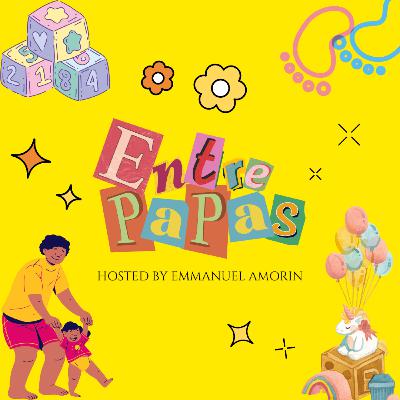 ENTRE PAPAS - EP 08 L’OUVERTURE D”ESPRIT