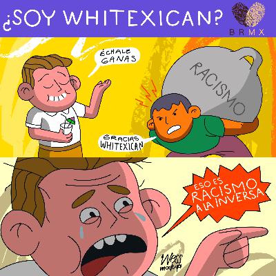 ¿Soy Whitexican? BRMX Podcast